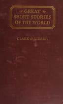 Great Short Stories of the World -- a collection of complete short stories chosen from the literatures of all periods and countries