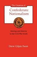 The Creation of Confederate Nationalism