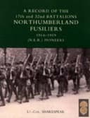 RECORD of the 17th and 32nd BATTALIONS NORTHUMBERLAND FUSILIERS (N.E.R. Pioneers). 1914-1919